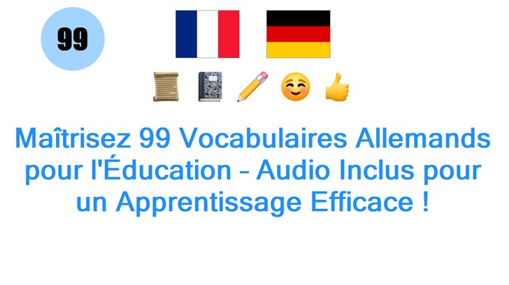 Maîtrisez 99 Vocabulaires Allemands pour lÉducation – Audio Inclus pour un Apprentissage Efficace !
